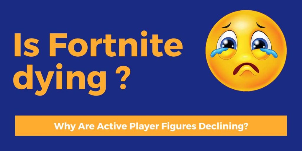 Is Fortnite Dying