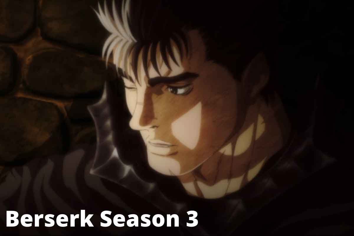 Berserk Season 3 Release Date,Cast, Plot, so far - Green Energy Analysis