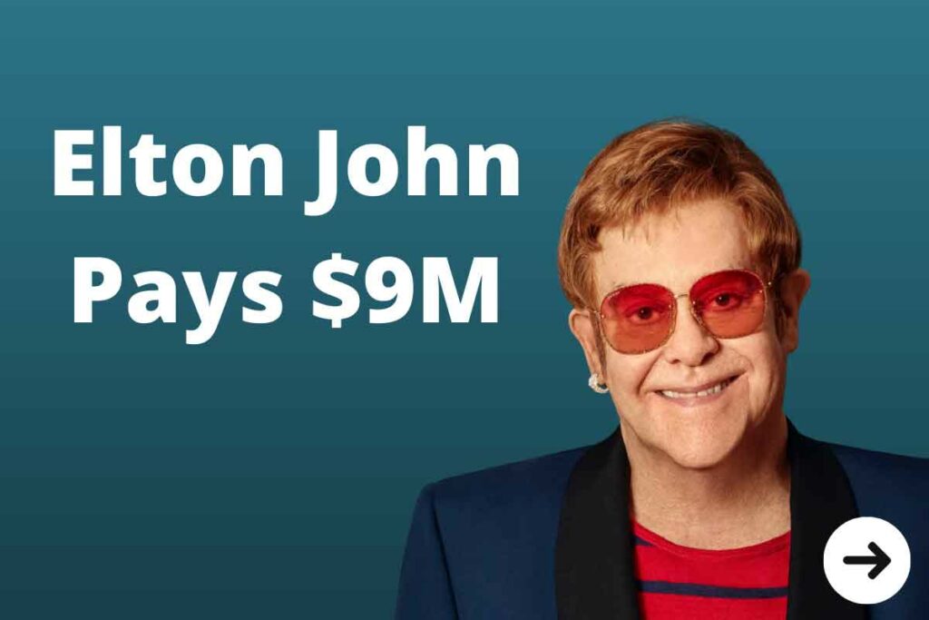 Elton John Pays $9M