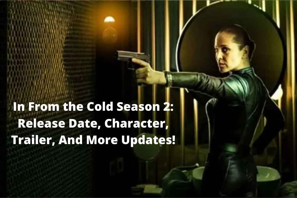 In From the Cold Season 2 Release Date Status, Character, Trailer, And