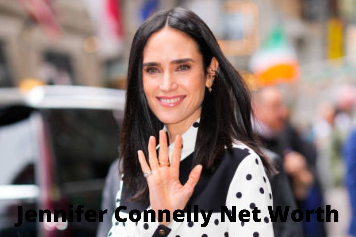 Jennifer Connelly net worth