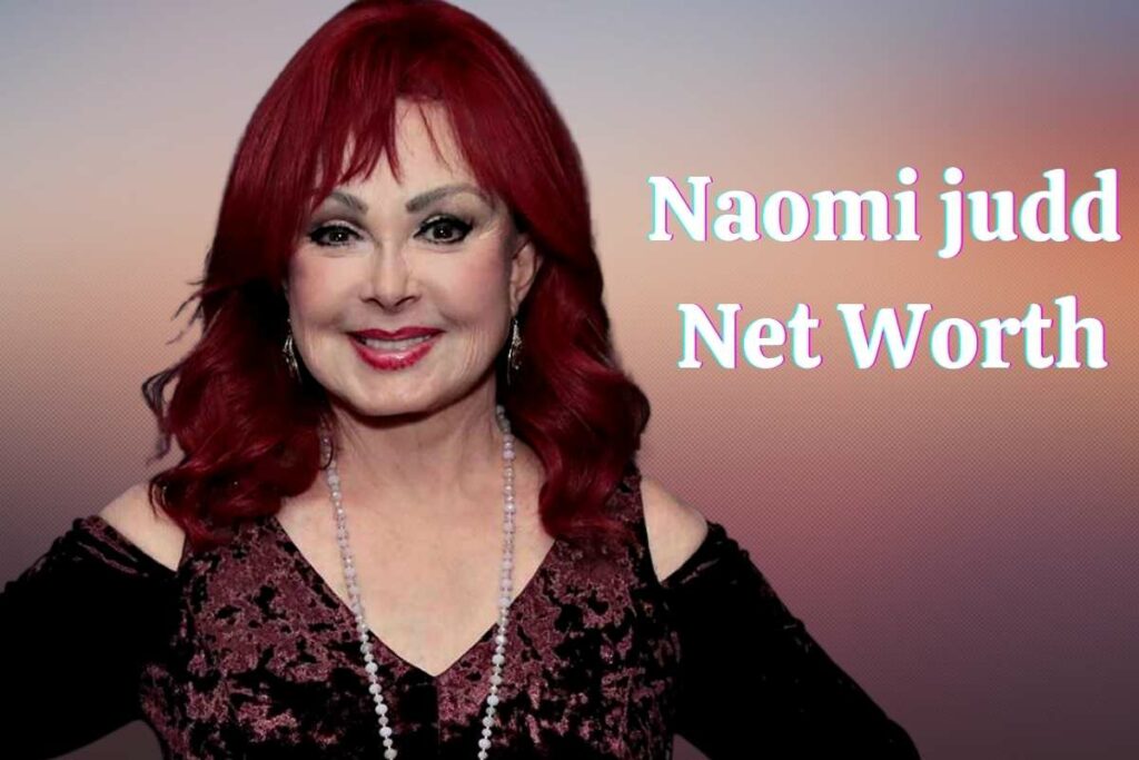 Naomi judd net worth