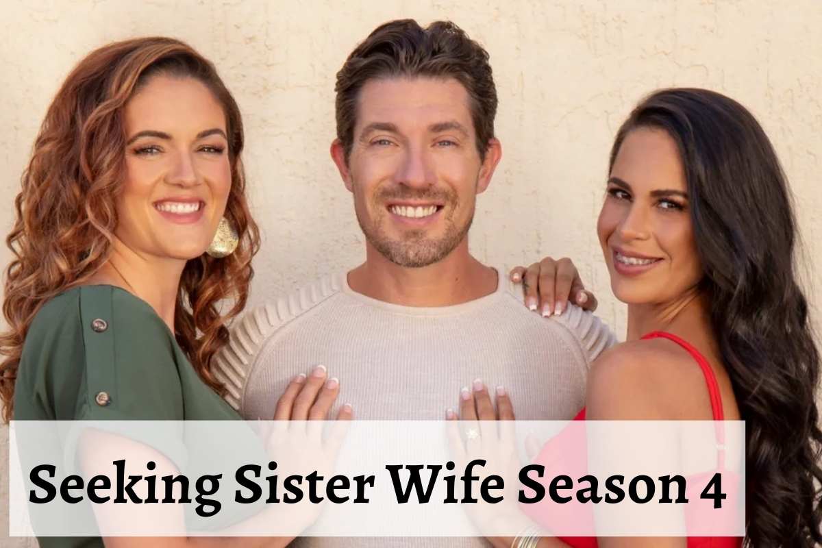 Seeking Sister Wife Season 4 2022 Release Date Status, Cast And Trailer