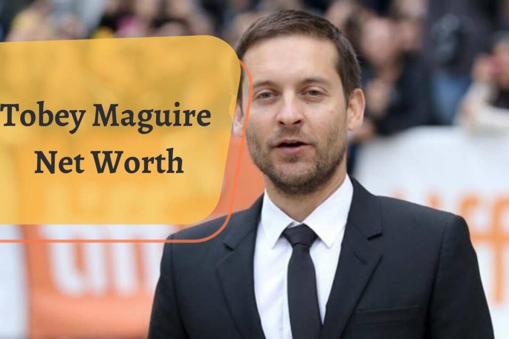 Tobey Maguire net worth