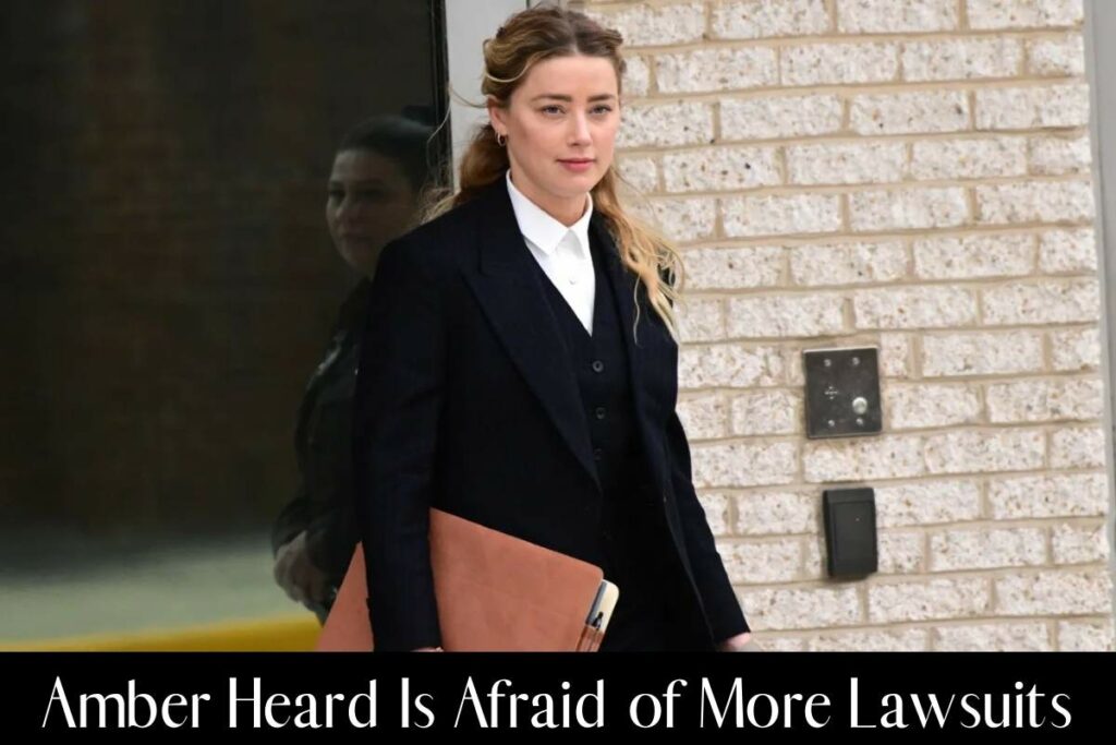 Amber Heard Is Afraid of More Lawsuits