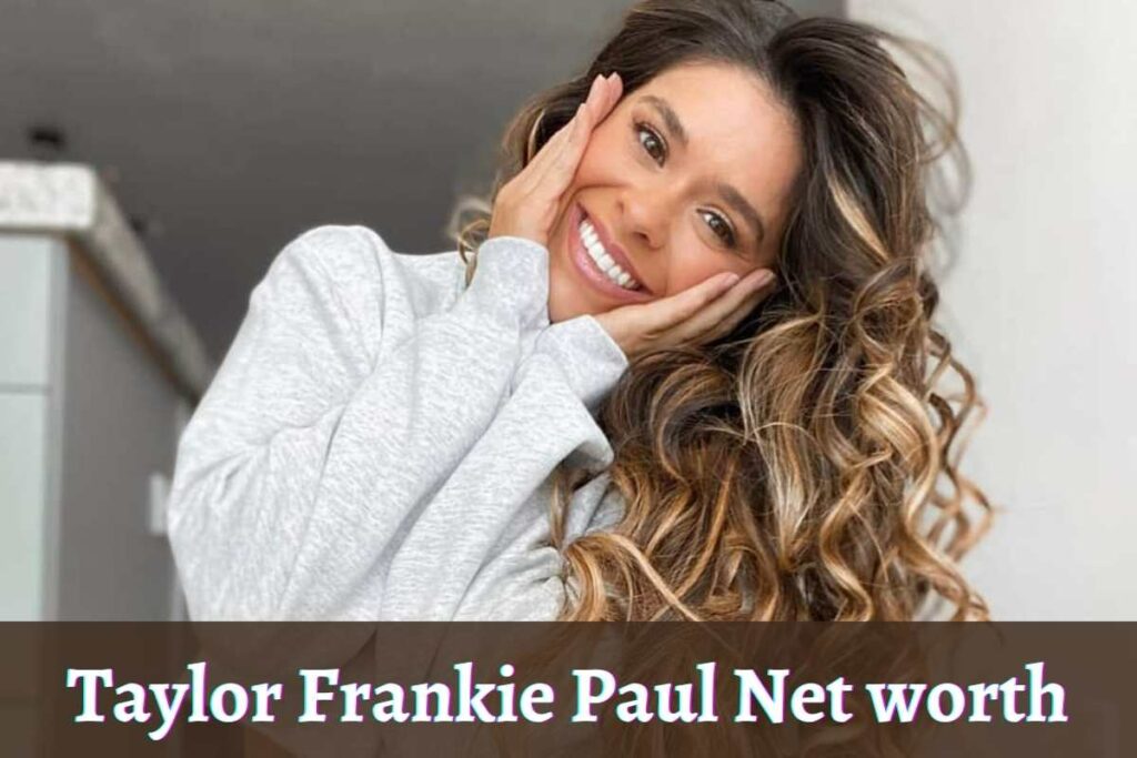 Taylor Frankie Paul Net worth