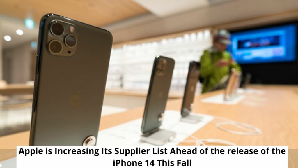 Apple Increasing Supplier List Ahead release iPhone 14 This Fall