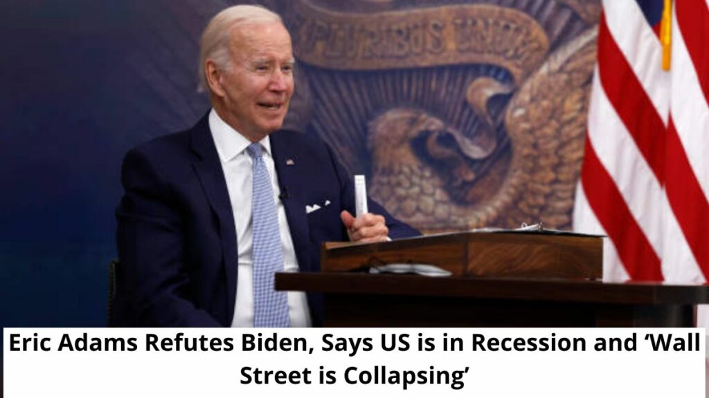 Eric Adams Refutes Biden, Says US Recession ‘Wall Street Collapsing’