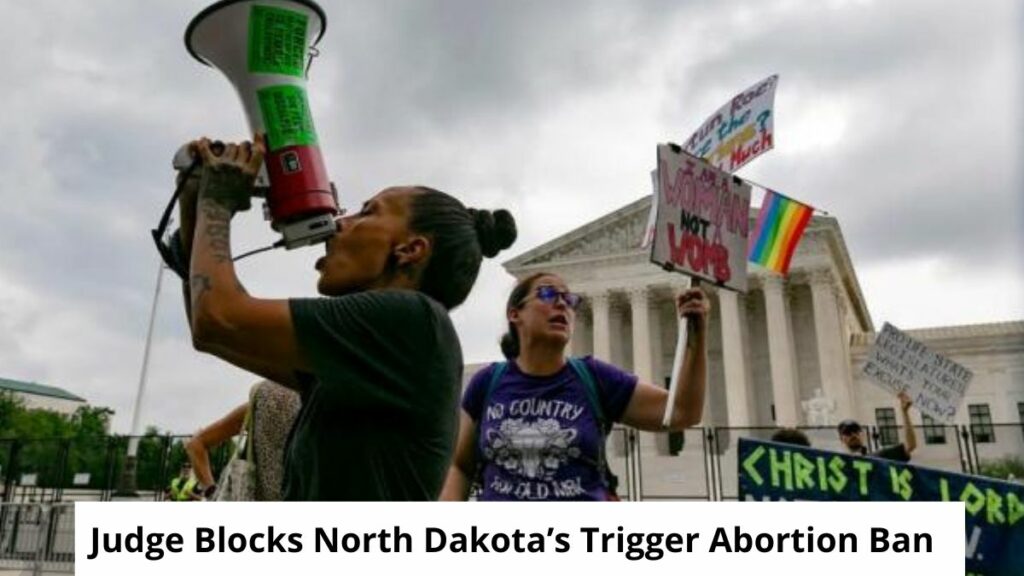 Judge Blocks North Dakota’s Trigger Abortion Ban