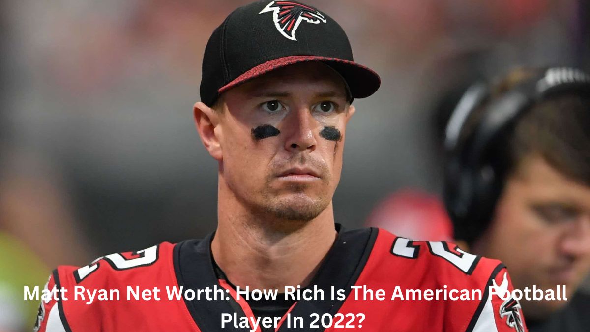 Matt Ryan Net Worth How Rich Is The American Football Player In 2022