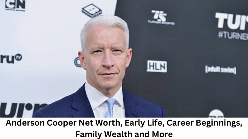 Anderson Cooper Net Worth