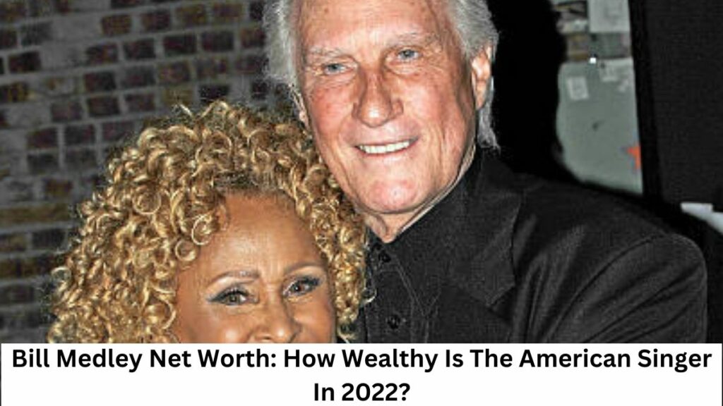 Bill Medley Net Worth