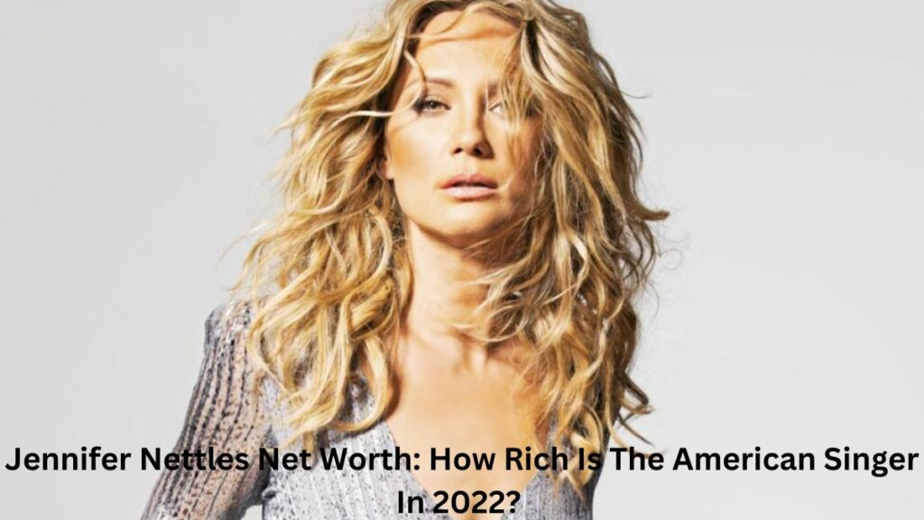 Jennifer Nettles Net Worth