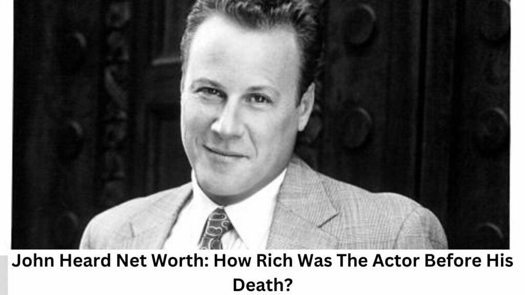 John Heard Net Worth