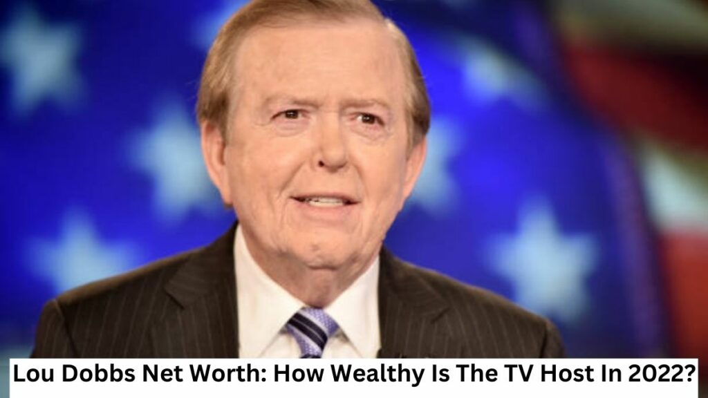 Lou Dobbs Net Worth