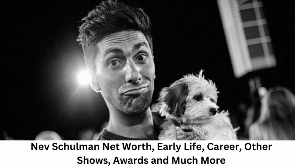 Nev Schulman Net Worth