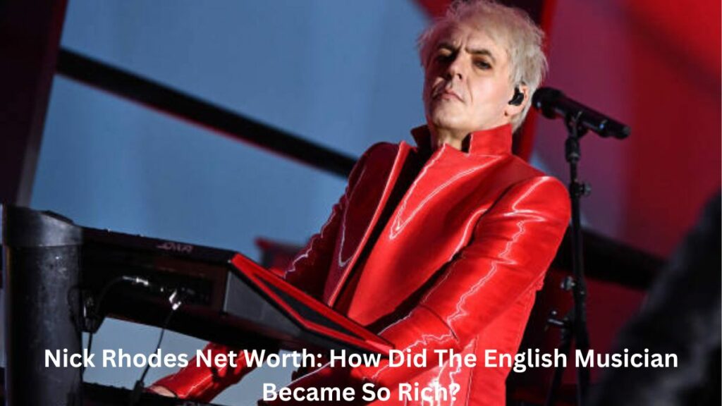 Nick Rhodes Net Worth