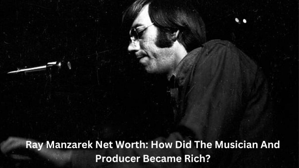 Ray Manzarek Net Worth