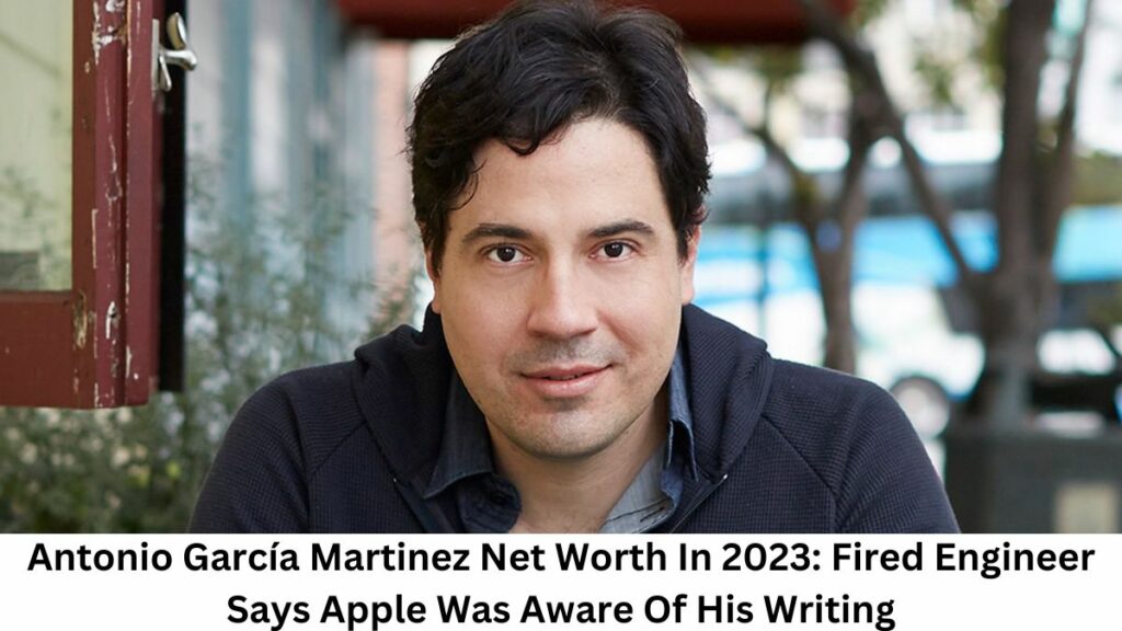 Antonio García Martinez Net Worth