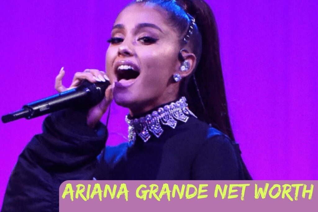 Ariana Grande's Net Worth