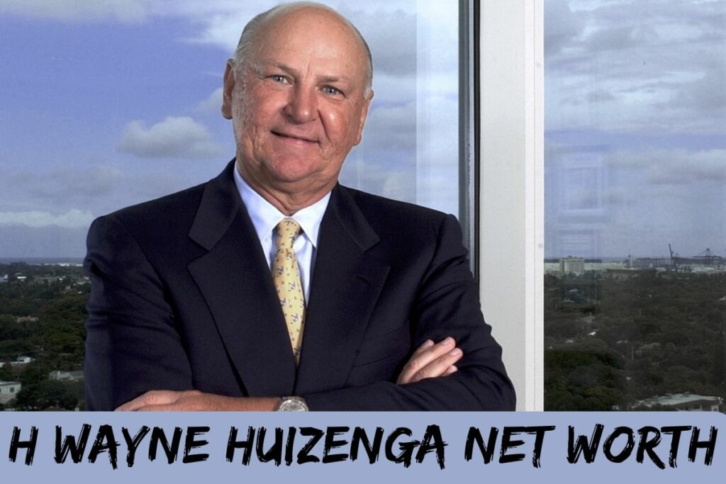 H Wayne Huizenga Net Worth