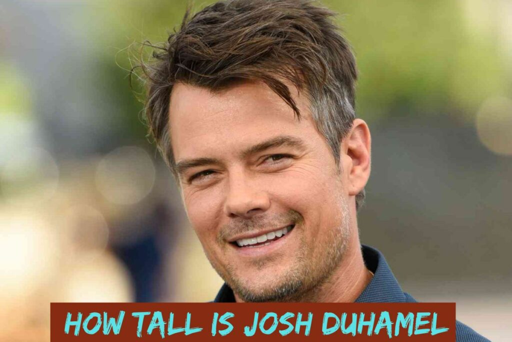 How Tall Is Josh Duhamel