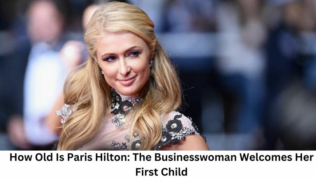 How Old Is Paris Hilton