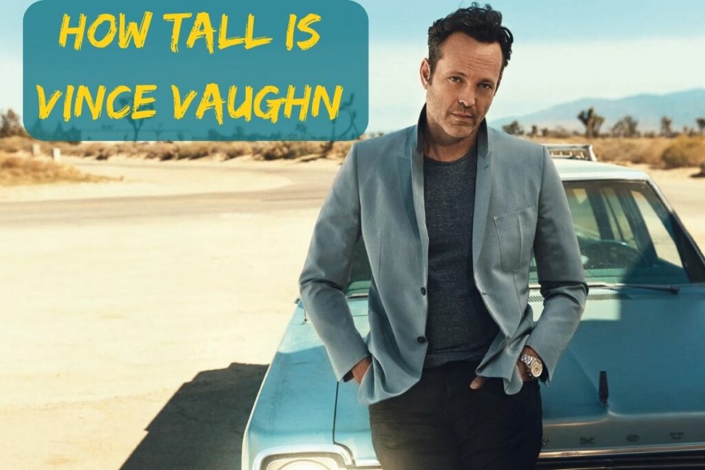 How Tall Is Vince Vaughn