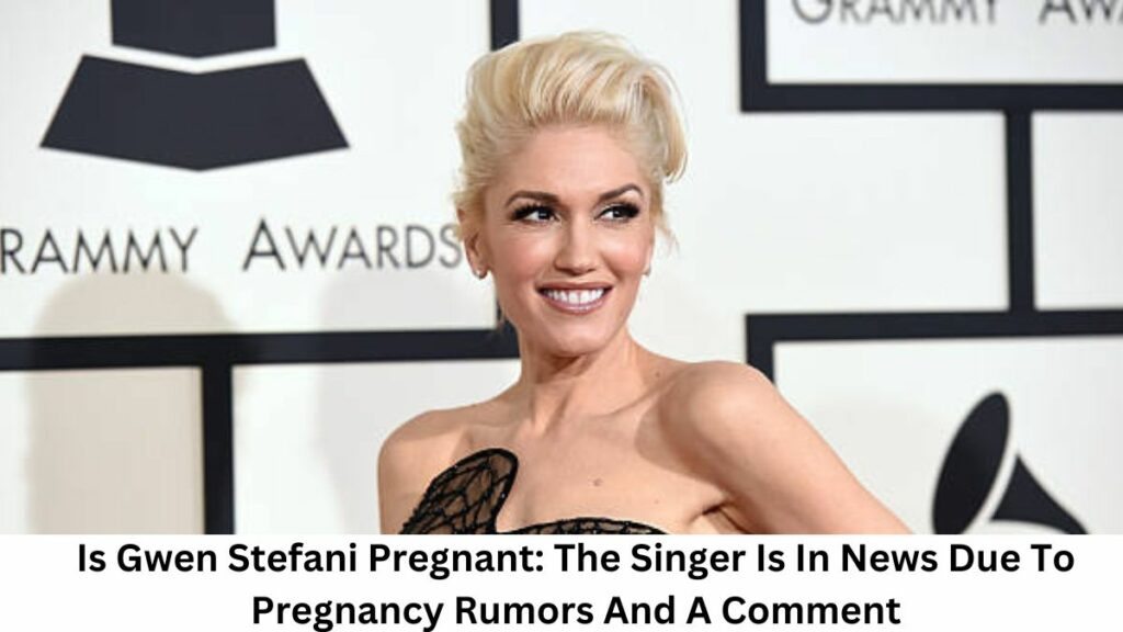 Is Gwen Stefani Pregnant