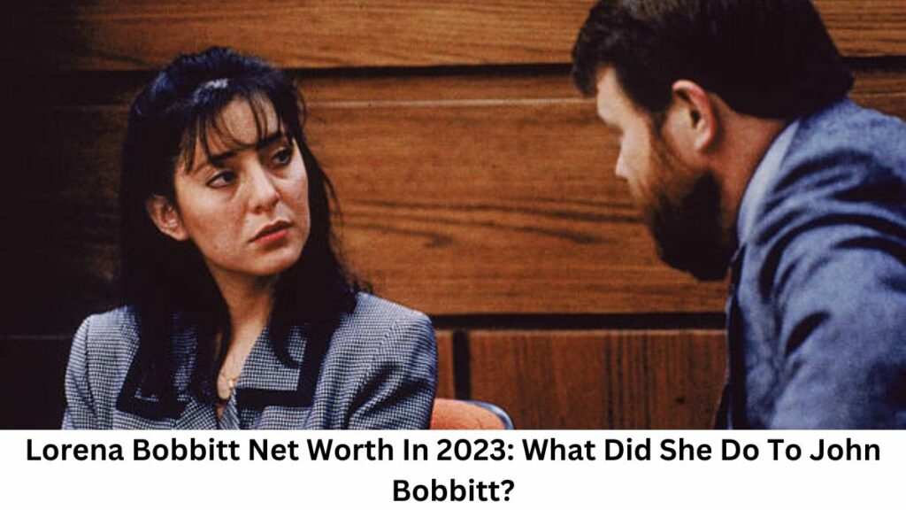 Lorena Bobbitt Net Worth