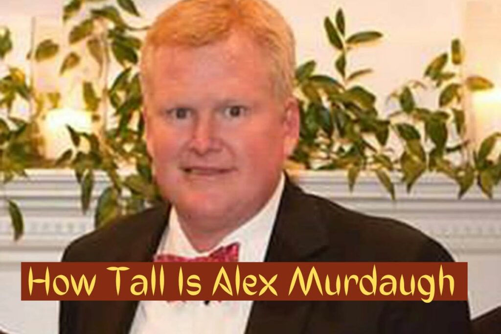 How Tall Is Alex Murdaugh