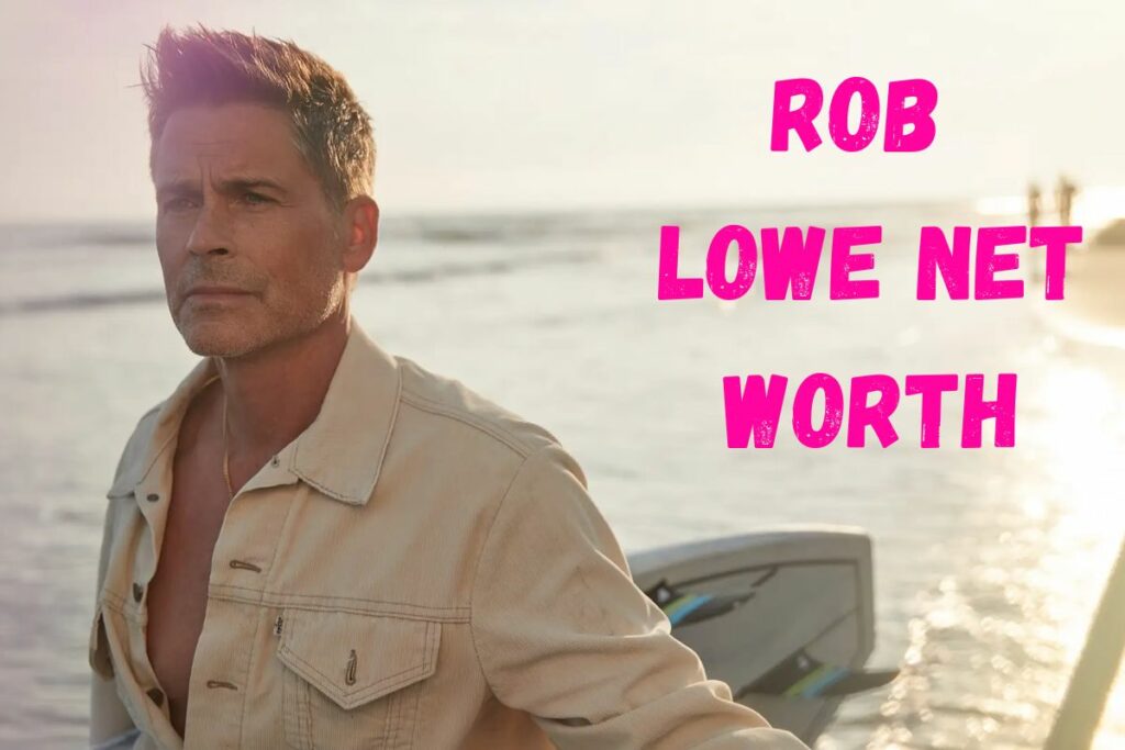 Rob Lowe Net Worth