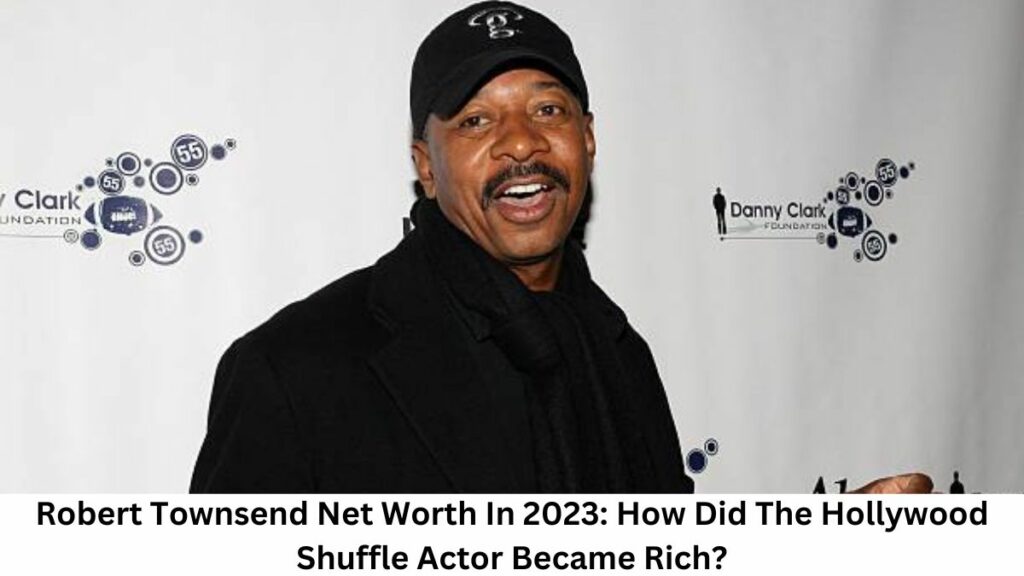 Robert Townsend Net Worth