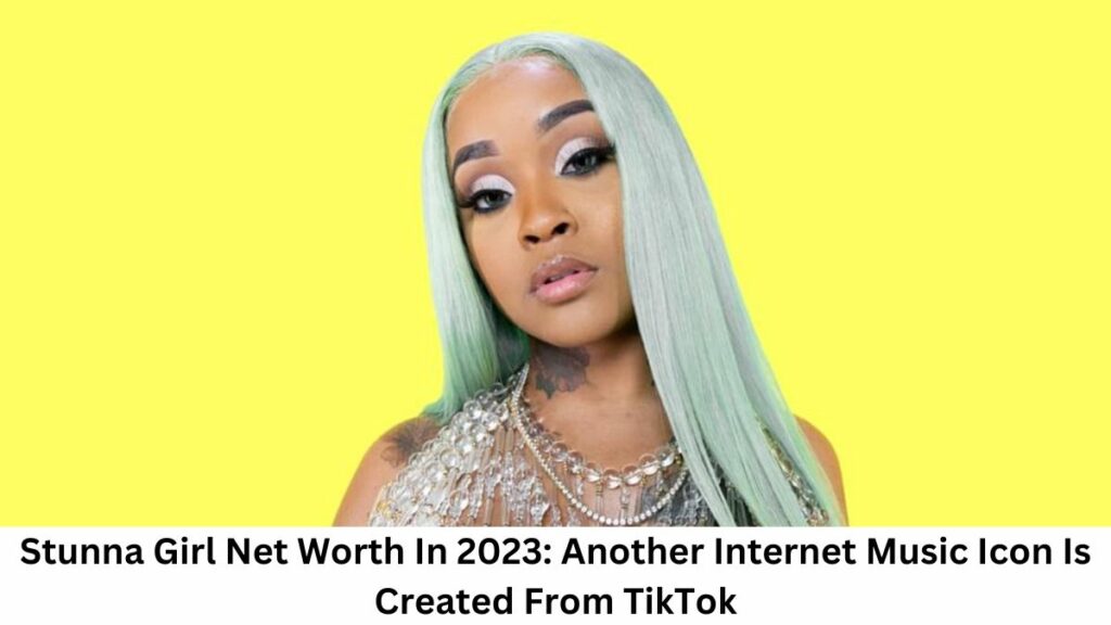 Stunna Girl Net Worth