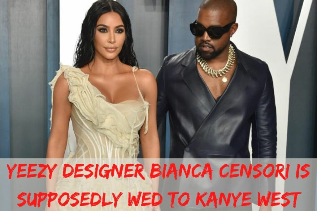 Yeezy Designer Bianca Censori Is Supposedly Wed To Kanye West