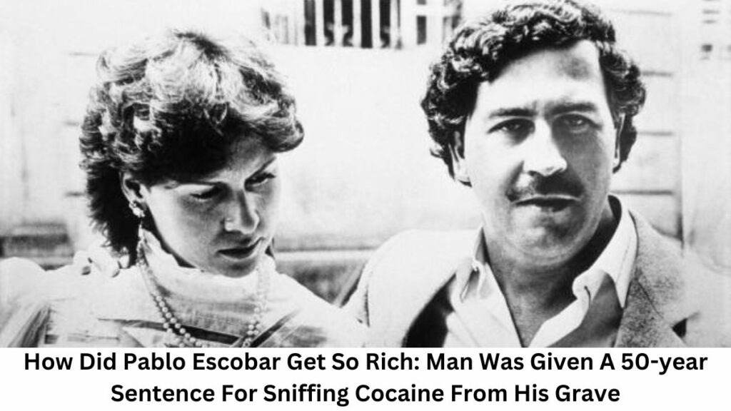 how did pablo escobar get so rich