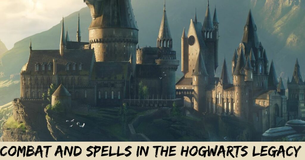 Combat And Spells In The Hogwarts Legacy