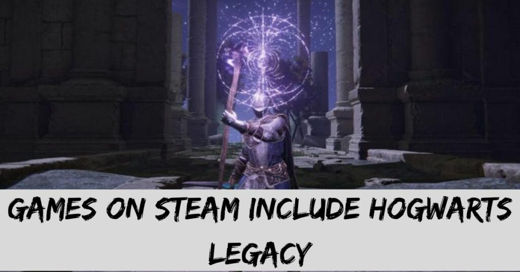 Games On Steam Include Hogwarts Legacy