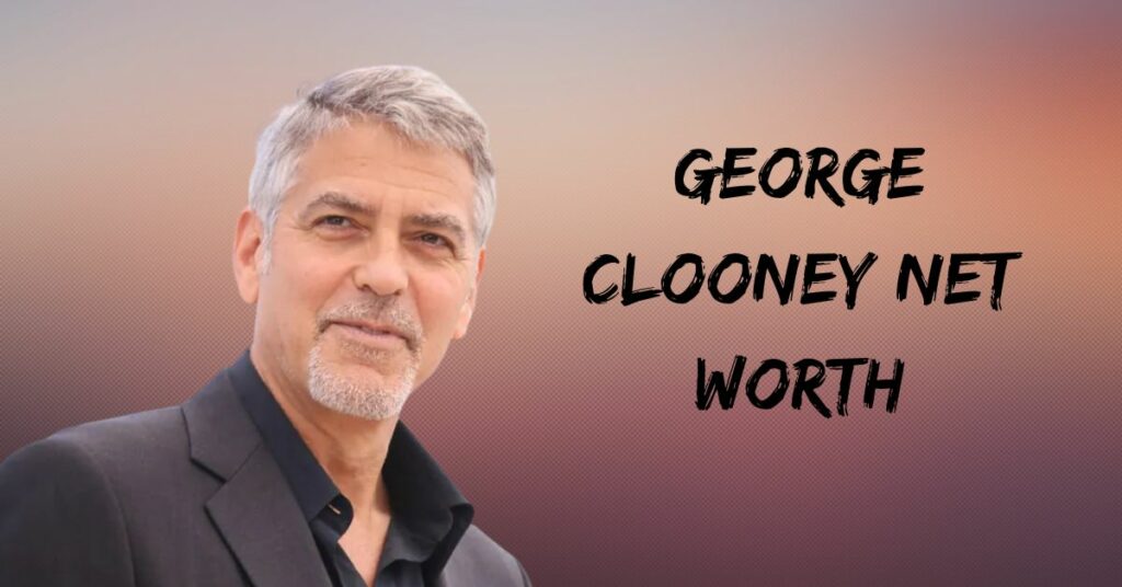 George Clooney Net Worth