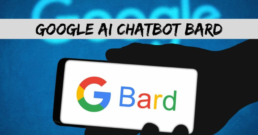 Google AI Chatbot Bard