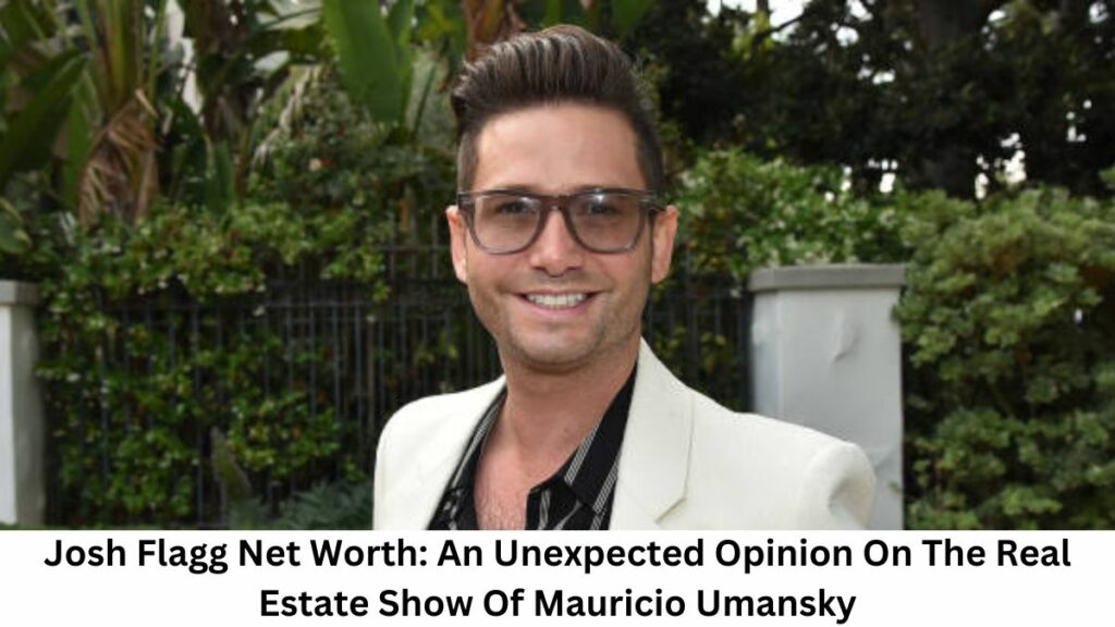 Josh Flagg Net Worth