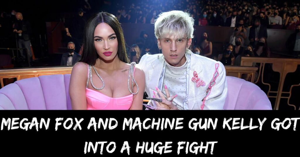 Megan Fox And Machine Gun Kelly Got Into A Huge Fight