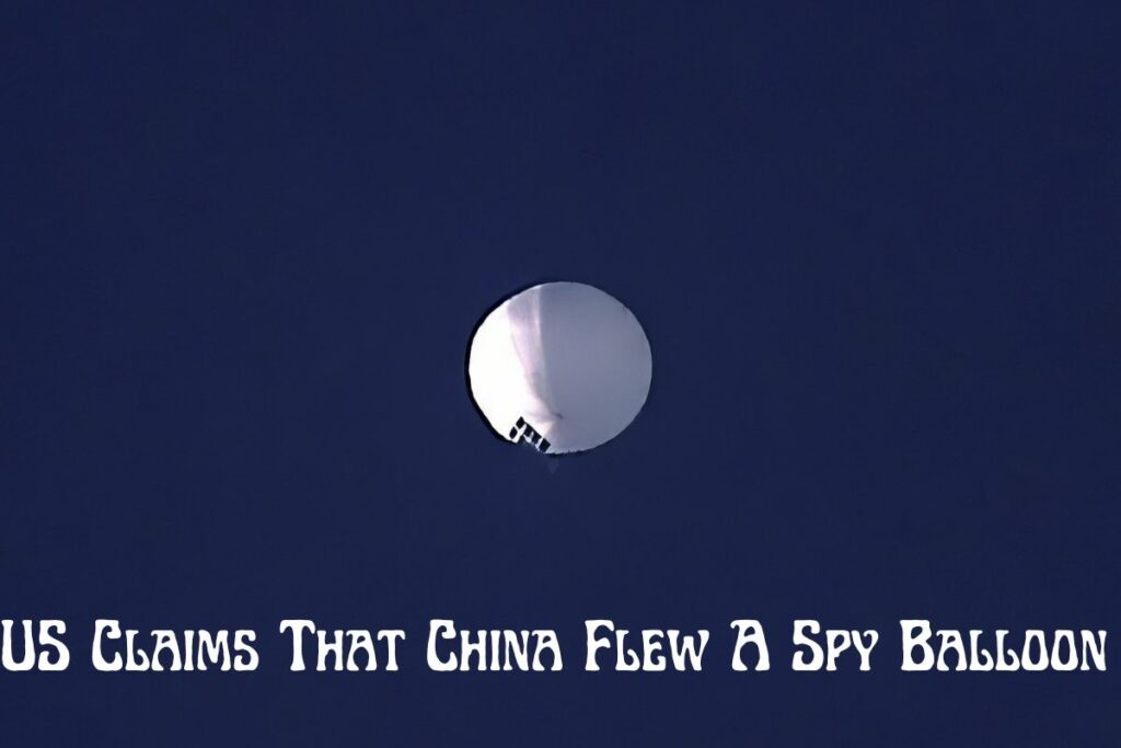 US Claims That China Flew A Spy Balloon