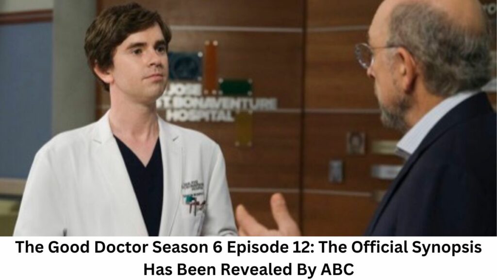 The Good Doctor Season 6 Episode 12