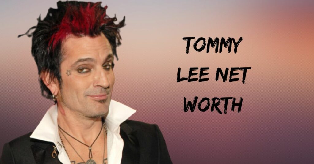 Tommy Lee Net Worth