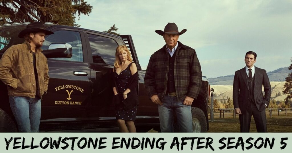 Yellowstone Ending After Season 5