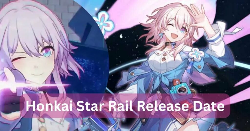 Honkai Star Rail Release Date