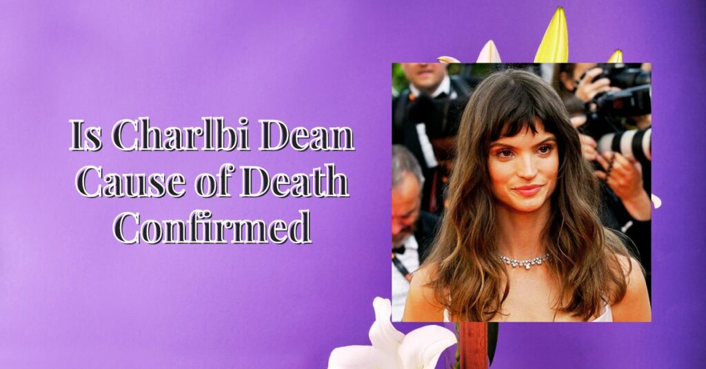 Is Charlbi Dean Cause of Death Confirmed