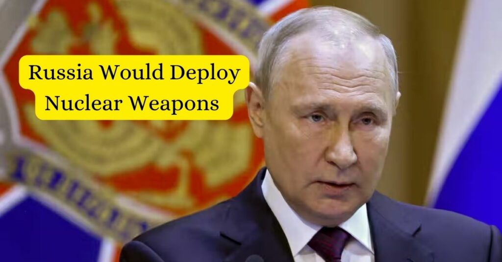 Russia Would Deploy Nuclear Weapons