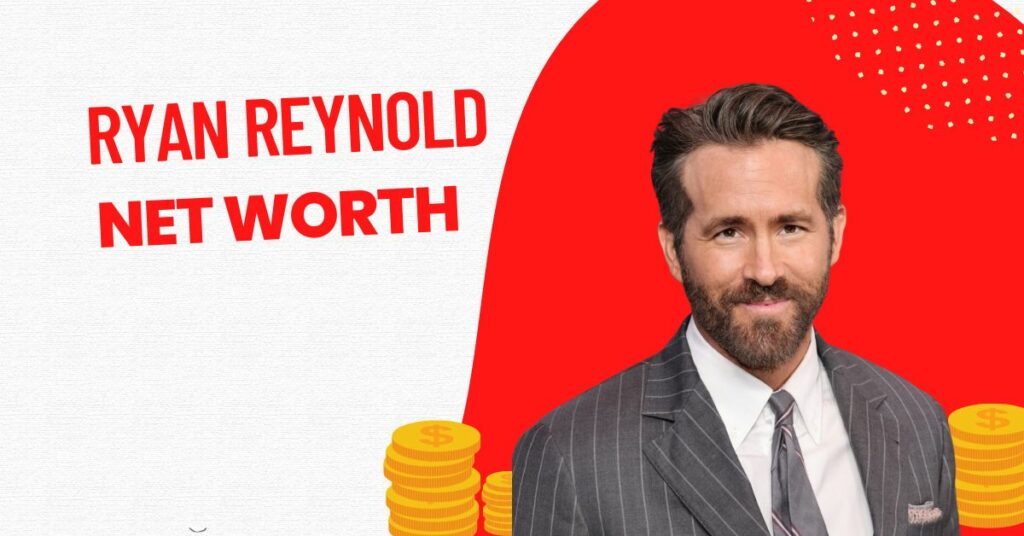 Ryan Reynold Net Worth